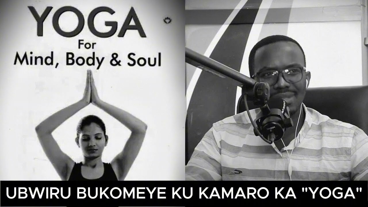 NTUZONGERA GUTATANA MURI WOWE NUMARA KUMVA UBUNDI BWIRU BUKOMEYE KU KAMARO KA "YOGA"