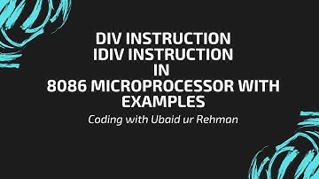 DIV instruction | IDIV instruction | Unsigned division | Signed division in 8086 with examples