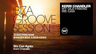 Kerri Chandler - We Can Again - IbizaGrooveSession