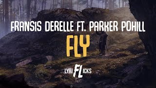Fransis Derelle - Fly (feat. Parker Pohill) [ Lyriflicks Lyrics]