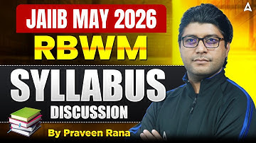 JAIIB May 2026 | RBWM Syllabus Discussion | Praveen Rana