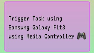 Trigger Tasker Tasks Using Samsung Galaxy Fit3 Using Media Controller 🎮  #fit3 #galaxyfit3 #tasker