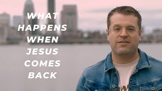 What Happens When Jesus Comes Back?