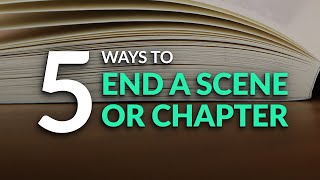 How to end a scene or chapter of your story or novel - 5 tips for writing amazing scene endings!