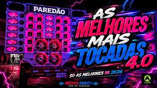 AS MELHORES MAIS TOCADAS 4.0 | SO AS MELHORES DE 2K26 | MÉDIOS GRAVES SOM DE PAREDÃO