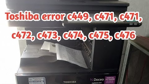 How to fix Toshiba Error code C449, C447,C476, C471, C472, C473 | 5018, 4508A, 5008, 6518a, 8508a
