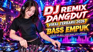 DJ DANGDUT LAWAS BASS EMPUK || Playlist Pilihan Terbaik 2026 Full Album Nonstop