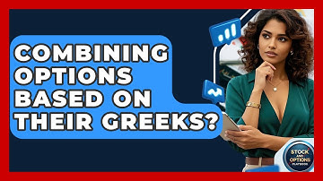 Combining Options Based On Their Greeks? - Stock and Options Playbook