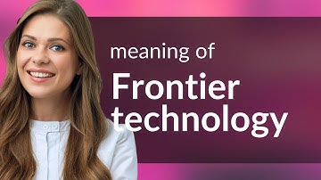 Exploring Frontier Technology: A Journey into the Future