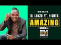 DJ Lenzo - Amazing ft Hights (New Hit 2019)