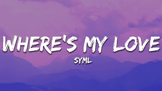 SYML - Where's My Love (Lyrics)