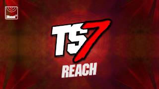 TS7 - Reach (Main Edit)