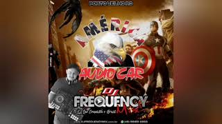 AMÉRICA AUDIO CAR - DJ FREQUENCY MIX