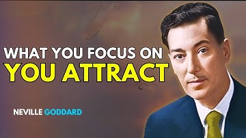 Neville Goddard - What You Focus You Attract (Powerful Lecture)