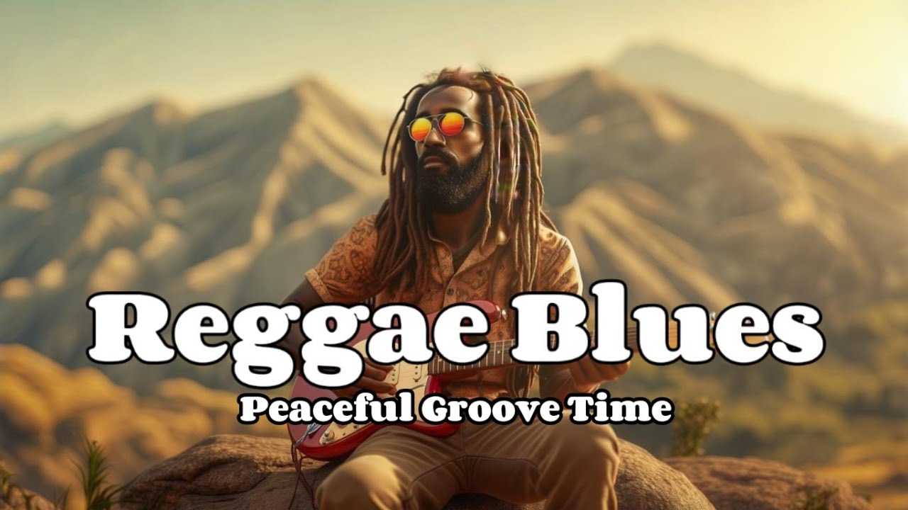 2-Hour Reggae Blues: Peaceful Groove Time