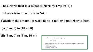 The electric field in a region is given by vector E = ( 10x + 4 ) i  where x is in metre and E is