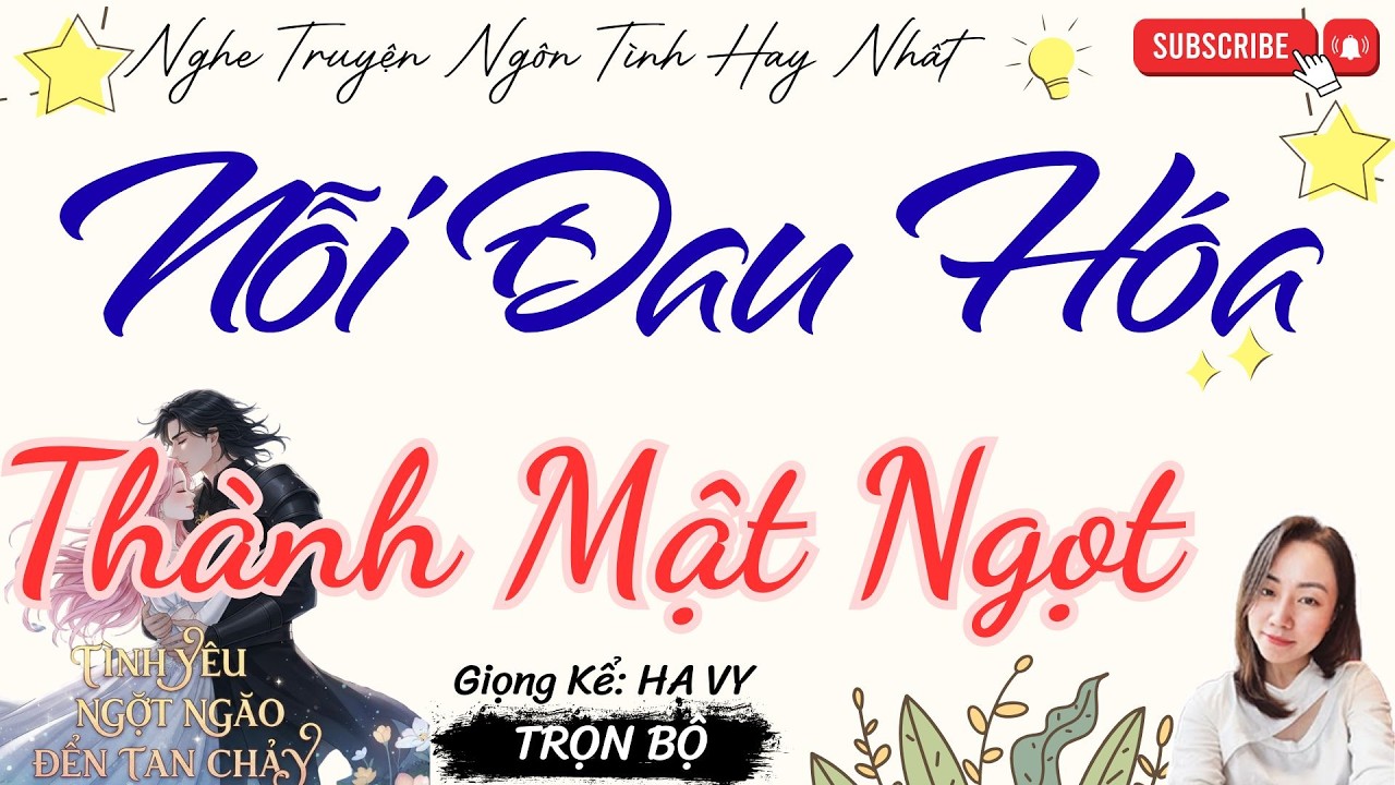TRUYỆN TÌNH YÊU NGỌT NGÀO:NỖI ĐAU HÓA THÀNH MẬT NGỌT  | TRUYỆN NGÔN TÌNH HAY NHẤT.