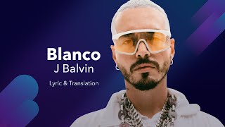 J Balvin - Blanco (Letra\/Lyrics English and Spanish) - English Lyrics Translation \& Meaning