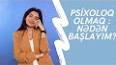 Psixoloq olmaq ucun hansi fenleri bilmek lazimdir üçün video