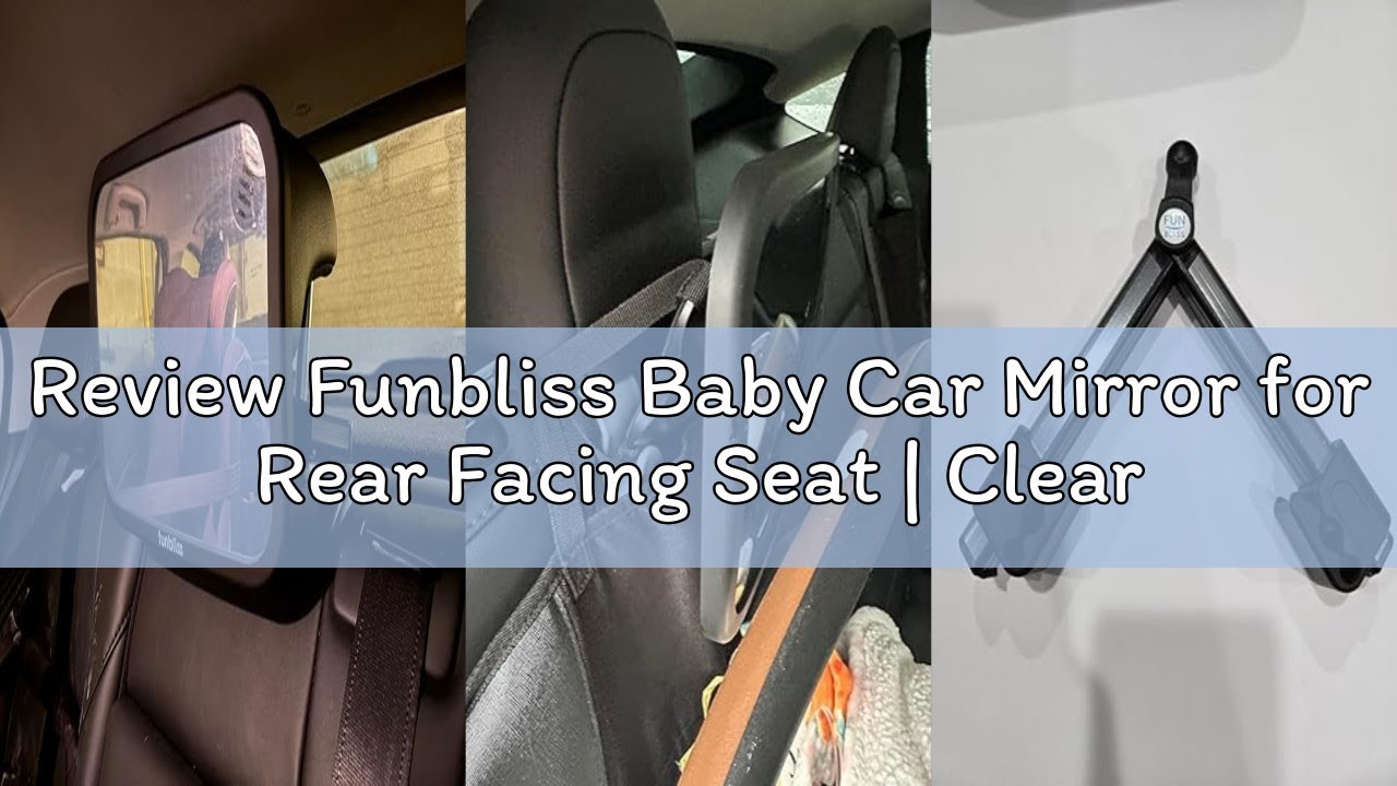 Review Funbliss Baby Car Mirror for Rear Facing Seat | Clear Wide View, Shatterproof Design, 360° Ro