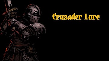Darkest Dungeon Lore: Crusader