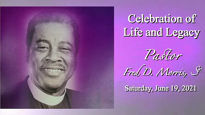 06.19.2021 Celebration of Life and Legacy:  Pastor...
