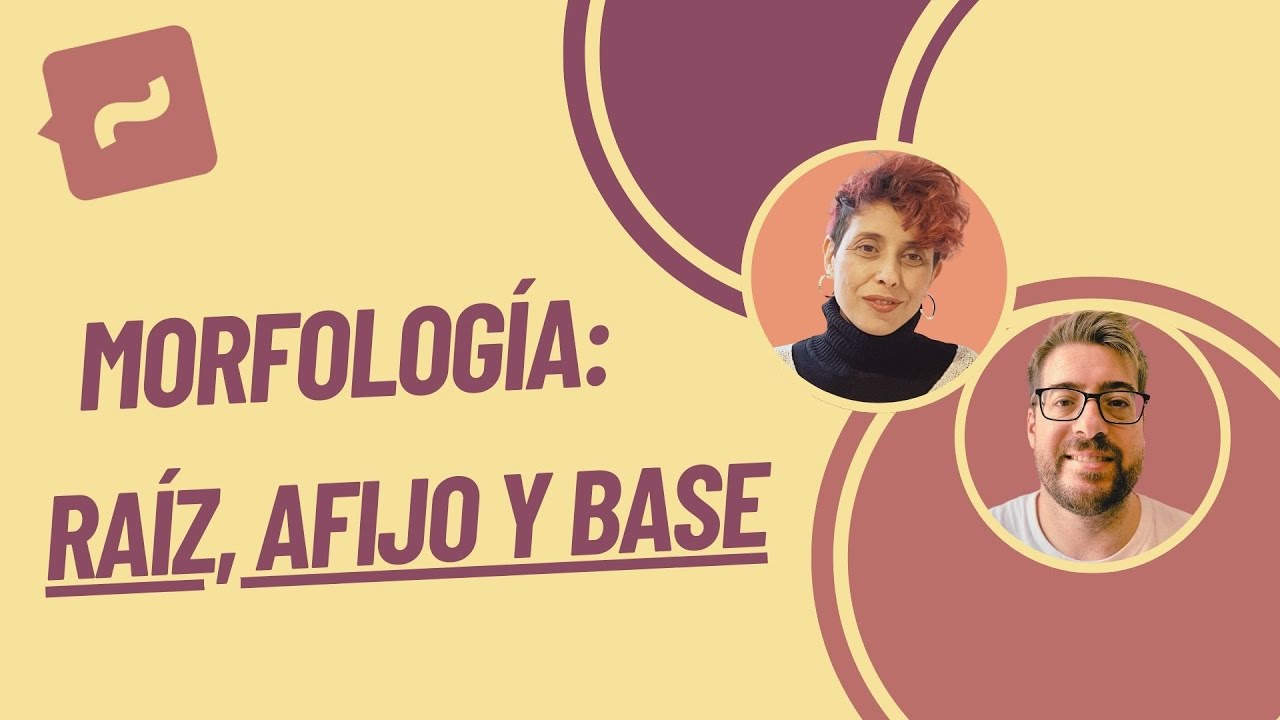 Morfología: raíz, afijo y base | GTG - NGLE