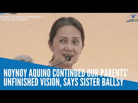 Noynoy Aquino continued our parents’ unfinished vision, says sister Ballsy