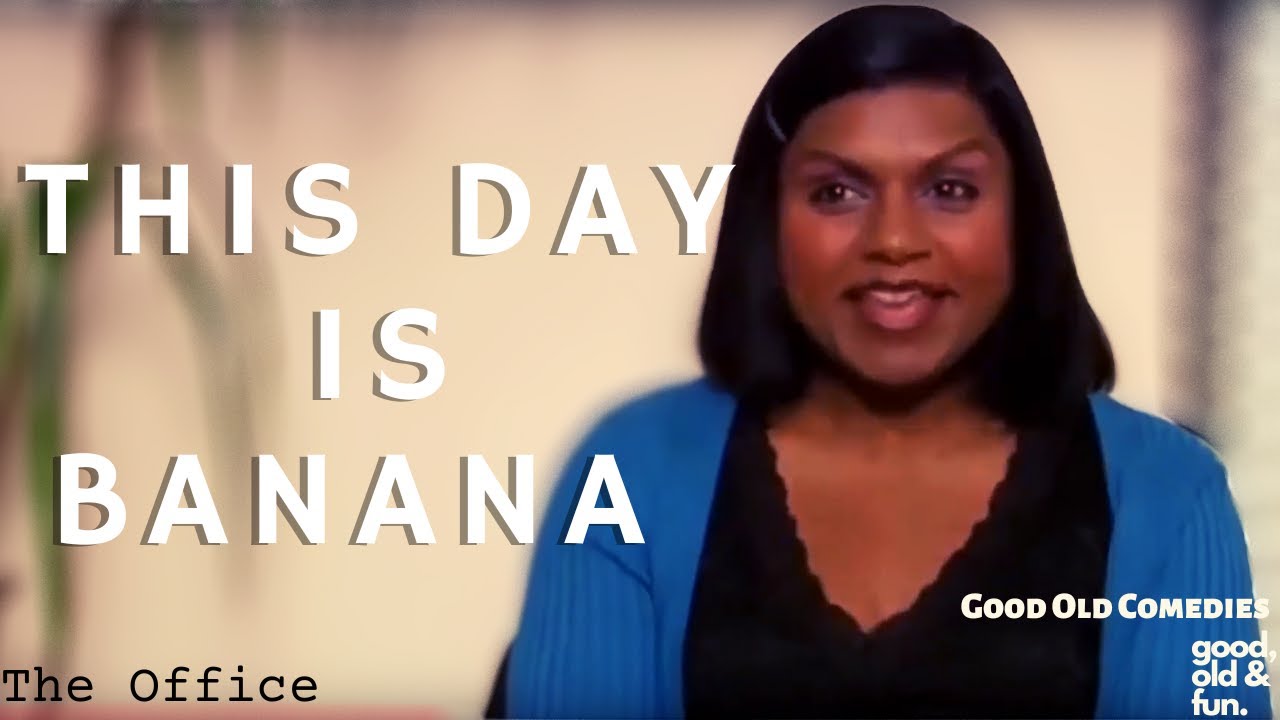 The Office This day is banana Kelly Kapoor, Michael Scott YouTube