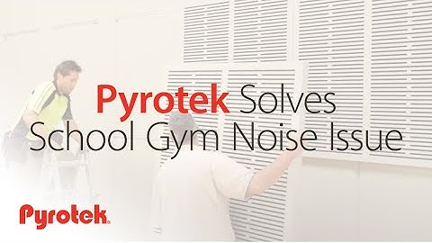Pyrotek Solves School Gym Noise Issue with effective acoustic absorber panels
