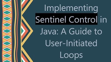 Implementing Sentinel Control in Java: A Guide to User-Initiated Loops