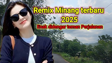 Remix minang terbaru 2025 paling enak didengar saat perjalanan 