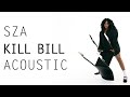 SZA Kill Bill Acoustic mp3