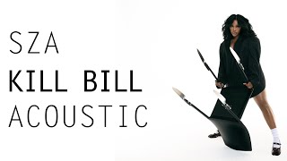 SZA - Kill Bill (Acoustic)