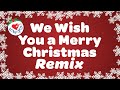 We Wish You a Merry Christmas Remix | Christmas Song with Lyrics 2019