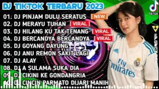 DJ PINJAM DULU SERATUS X DJ MERAYU TUHAN | REMIX TIKTOK VIRAL FULL ALBUM TERBARU 2023