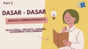 Dasar Dasar Bahasa Pemrograman R - part2 | Kalian perlu paham ini sebelum belajar R lebih lanjut