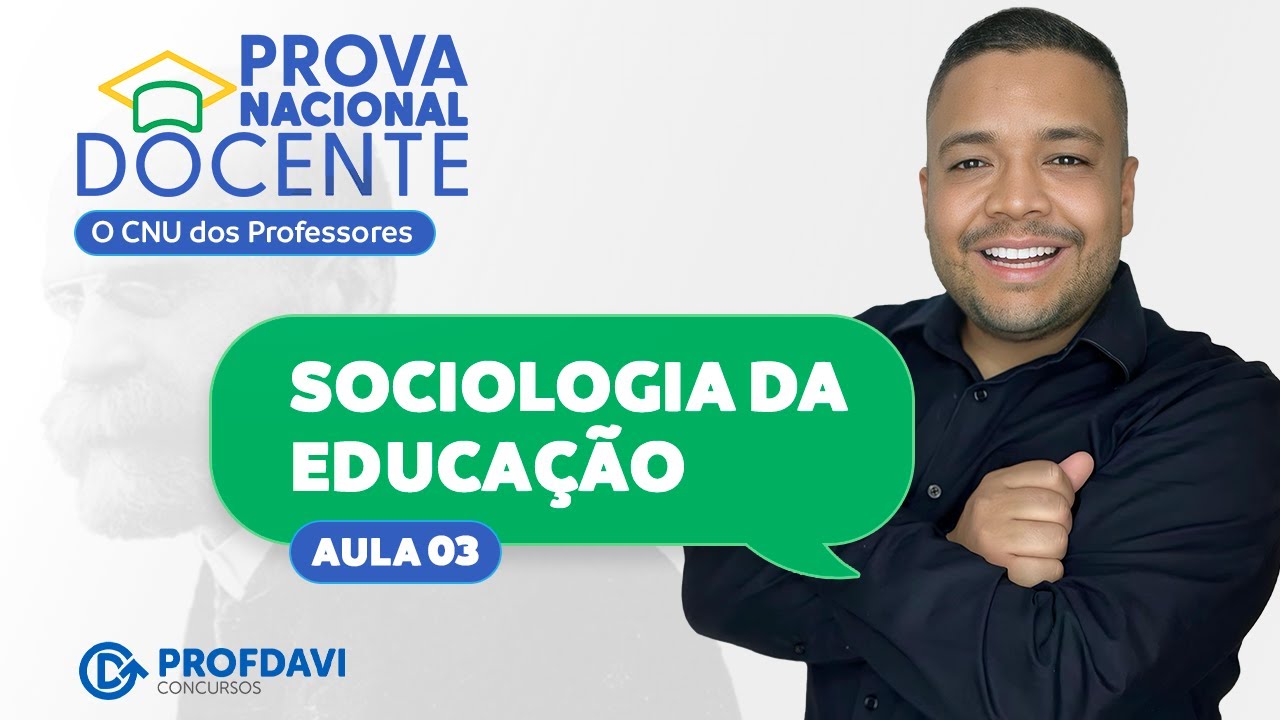 PROVA NACIONAL DOCENTE 2025 - PND (Aula 03) - SOCIOLOGIA DA EDUCAÇÃO