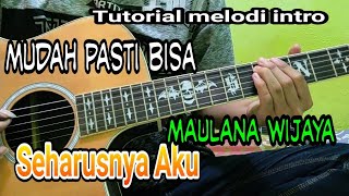 Tutorial melodi intro Maulana Wijaya - Seharusnya aku ||by Edi Purwanto