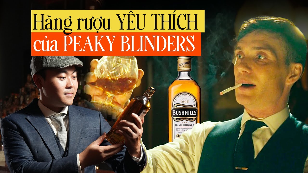 BUSHMILLS: KẺ ĐI ĐẦU DŨNG MÃNH của THẾ GIỚI WHISKY