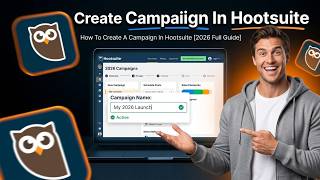 How To Create A Campaign In Hootsuite [2026 Full Guide]