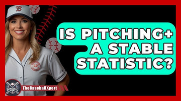Is Pitching+ A Stable Statistic? - The Baseball Xpert