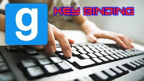 How to bind/unbind keys in Garrys Mod | How To And Stuff