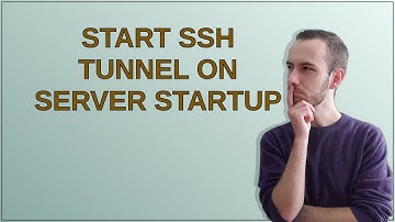 Start ssh tunnel on server startup