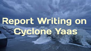 Report Writing On Cyclone Yaas | Writing Skill