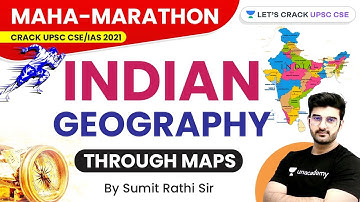 35-Hour | Complete Indian Geography Through Maps | Maha-Marathon | UPSC CSE/IAS 2021 | Sumit Rathi