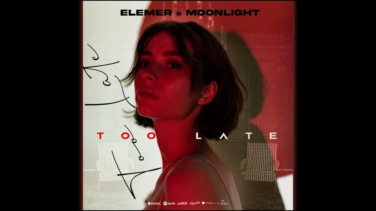 Watch Elemer x Moonlight - Too Late on YouTube Watch Elemer x Moonlight - Too Late on YouTube