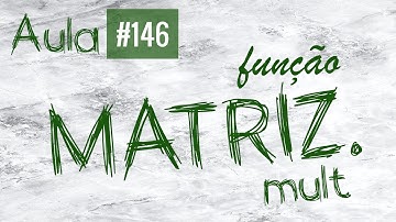 Aula #146 - Função MATRIZ.MULT
