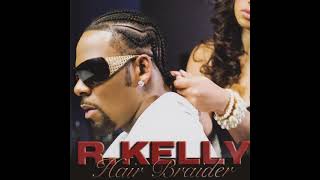 R. Kelly - Hair Braider (Clean Version)