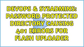 DevOps & SysAdmins: password protected directory causing 401 errors for flash uploader Wealth